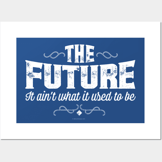 The Future, It Ain’t What It Used To Be Wall Art by eBrushDesign